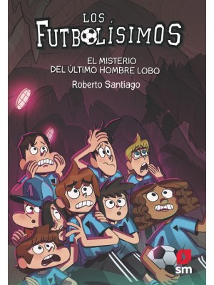 FUTBOLISIMOS /16 EL MISTERIO DEL ULTIMO HOMBRE LOBO