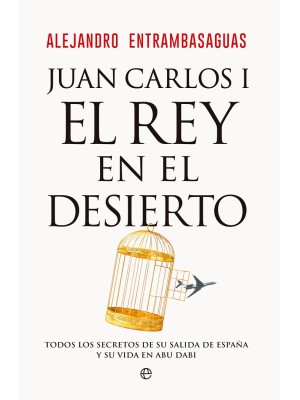 JUAN CARLOS I, EL REY EN EL DESIERTO