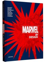 MARVEL BY DESIGN - GRAPHIC DESIGN STRATEGIES OF THE WORLD S GREATEST COMICS COMP