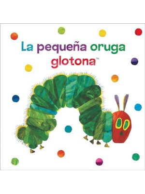 PEQUEÑA ORUGA GLOTONA. LIBRO DE TELA PARA ABRAZAR
