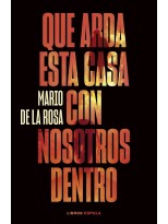 QUE ARDA ESTA CASA CON NOSOTROS DENTRO