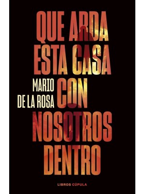 QUE ARDA ESTA CASA CON NOSOTROS DENTRO