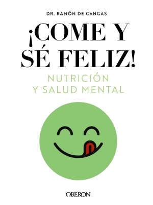 COME Y SÉ FELIZ. NUTRICIÓN Y SALUD MENTAL