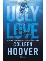 UGLY LOVE. PÍDEME CUALQUIER COSA MENOS AMOR