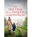 TRES VIDAS DE LA DUQUESA DE GROSVENCER, LAS