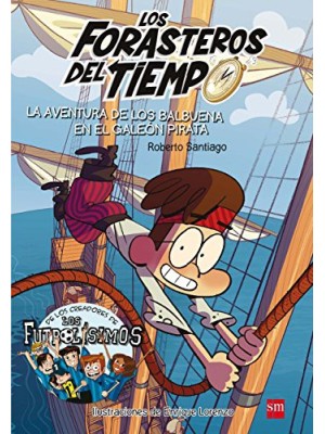 FORASTEROS DEL TIEMPO /04 LA AVENTURA DE LOS BALBUENA ENEL GALEON PIRATA