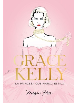 GRACE KELLY. LA PRINCESA QUE MARCÓ ESTILO