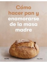 CÓMO HACER PAN Y ENAMORARSE DE LA MASA MADRE