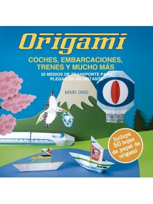 ORIGAMI, COCHES, EMBARCACIONES, TRENES Y MUCHO MÁS