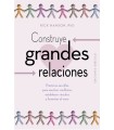 CONSTRUYE GRANDES RELACIONES