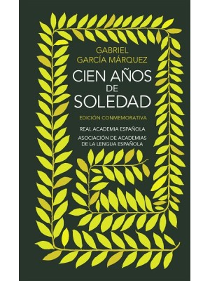 CIEN AÑOS DE SOLEDAD (EDICIÓN CONMEMORATIVA DE LA RAE Y LA ASALE) (EDICIÓN CONME
