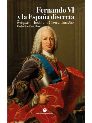 FERNANDO VI Y LA ESPAÑA DISCRETA