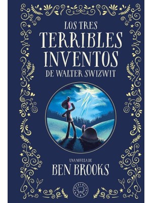 TRES TERRIBLES INVENTOS DE WALTER SWIZWIT, LOS