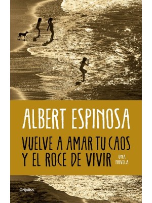 VUELVE A AMAR TU CAOS Y EL ROCE DE VIVIR