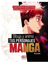 DIBUJA Y ANIMA TUS PERSONAJES MANGA LA GUÍA COMPLETA PARA APRENDER LAS BASES DE