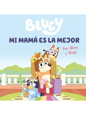 BLUEY MI MAMÁ ES LA MEJOR