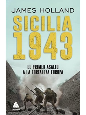 SICILIA 1943 EL PRIMER ASALTO A LA FORTALEZA EUROPE
