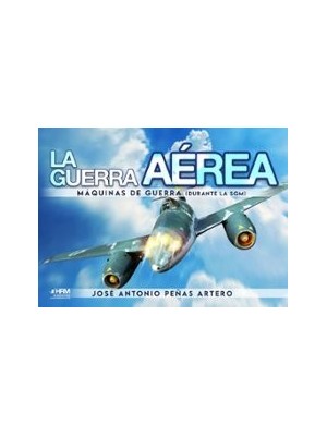 GUERRA AEREA MAQUINAS DE GUERRA SGM, LA
