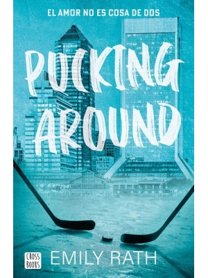 PUCKING AROUND. EL AMOR NO ES COSA DE DOS