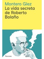VIDA SECRETA DE ROBERTO BOLAÑO, LA