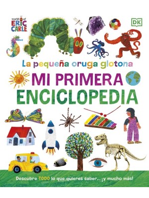 PEQUEÑA ORUGA GLOTONA. MI PRIMERA ENCICLOPEDIA