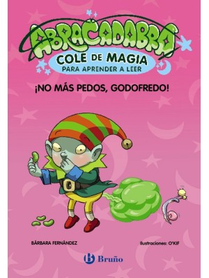 ABRACADABRA, COLE DE MAGIA PARA APRENDER A LEER 6 ¡NO MÁS PEDOS, GODOFREDO!