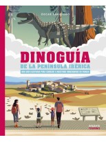 DINOGUÍA DE LA PENÍNSULA IBÉRICA. UNA GUÍA ILUSTRADA PARA CONOCER A NUESTROS DIN