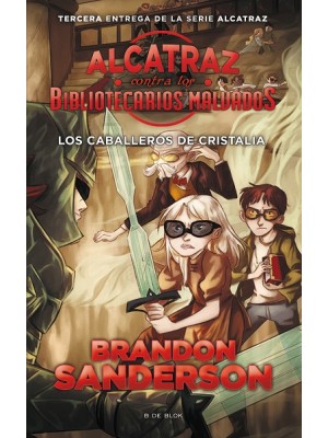 CABALLERODE CRISTALIA, LOS (ALCATRAZ CONTRA LOS BIBLIOTECARIOS MALVADOS 3)