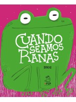 CUANDO SEAMOS RANAS