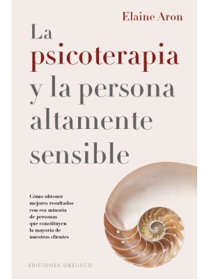 PSICOTERAPIA Y LA PERSONA ÁLTAMENTE SENSIBLE, LA