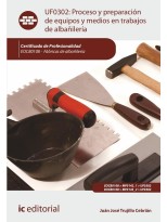 PROCESO Y PREPARACIÓN DE EQUIPOS Y MEDIOS EN TRABAJOS DE ALBAÑILERÍA UF0302