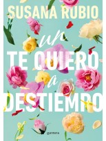 TE QUIERO A DESTIEMPO, UN