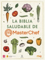 BIBLIA SALUDABLE DE MASTERCHEF, LA