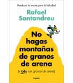 NO HAGAS MONTAÑAS DE GRANOS DE ARENA (Y TODO SON GRANOS DE ARENA)