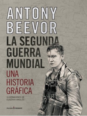 SEGUNDA GUERRA MUNDIAL. UNA HISTORIA GRÁFICA