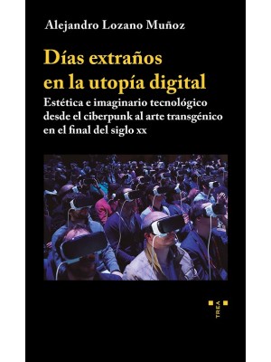DÍAS EXTRAÑOS EN LA UTOPÍA DIGITAL