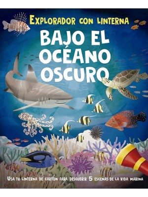 EXPLORADOR CON LINTERNA. BAJO EL OCÉANO OSCURO