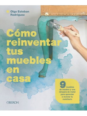 CÓMO REINVENTAR TUS MUEBLES EN CASA