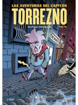 AVENTURAS DEL CAPITÁN TORREZNO VOLUMEN 3 CAPITAL DE PROVINCIAS DEL DOLOR Y