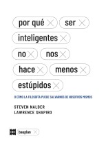 POR QUÉ SER INTELIGENTES NO NOS HACE MENOS ESTÚPIDOS