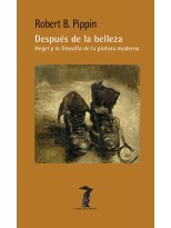 DESPUÉS DE LA BELLEZA: HEGEL Y LA FILOSOFÍA DE LA PINTURA MODERNA