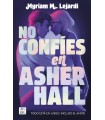 NO CONFÍES EN ASHER HALL