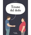 TÍRAME DEL DEDO