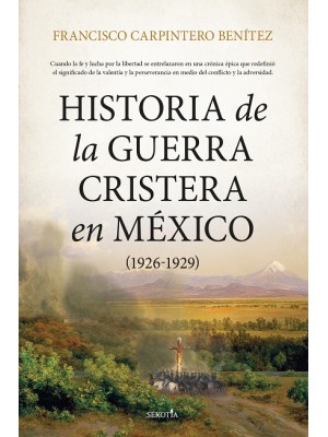 HISTORIA DE LA GUERRA CRISTERA EN MÉXICO (1926-1929)