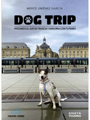 DOG TRIP. PATEANDO EL SUR DE FRANCIA Y ANDORRA CON TU PERRO