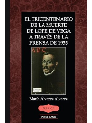 TRICENTENARIO DE LA MUERTE DE LOPE DE VEGA A TRAVES DE LA PRENSA DE 1935