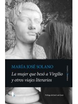 MUJER QUE BESÓ A VIRGILIO Y OTROS VIAJES LITERARIOS, LA