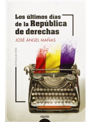 ÚLTIMOS DÍAS DE LA REPÚBLICA DE DERECHAS, LOS