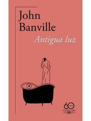 ANTIGUA LUZ (60.º ANIVERSARIO DE ALFAGUARA)