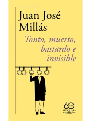 TONTO, MUERTO, BASTARDO E INVISIBLE (60.º ANIVERSARIO DE ALFAGUARA)